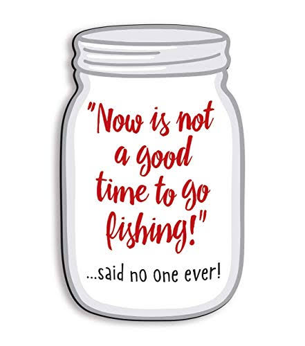Relatively Funny Mason Jar Magnet Now Is Not A Good Time to Go Fishing