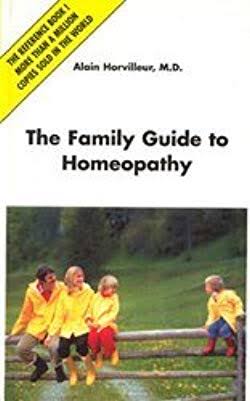 The Family Guide to Homeopathy - M.D. Alain Horvilleur