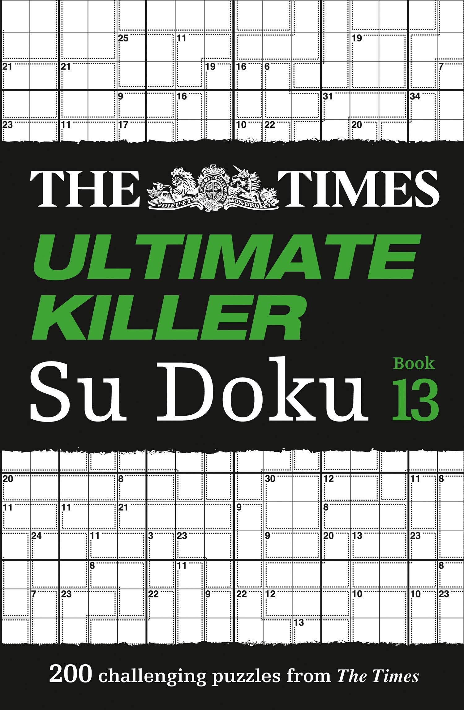 The Times Ultimate Killer Su Doku Book 13 200 of the deadliest Su Doku puzzles The Times Su Doku