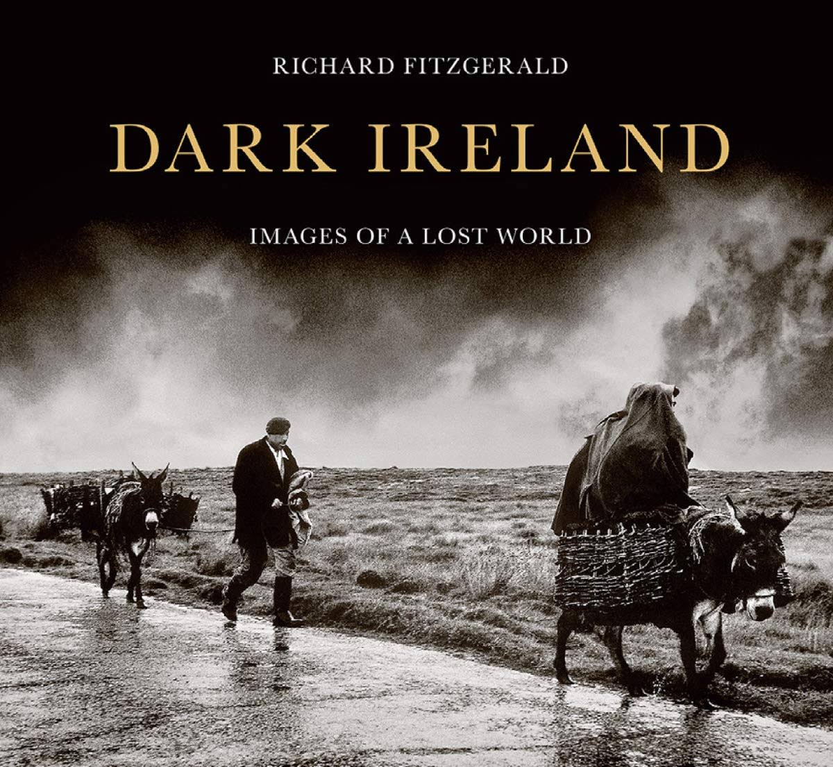 Dark Ireland: Images of a Lost World - Richard Fitzgerald