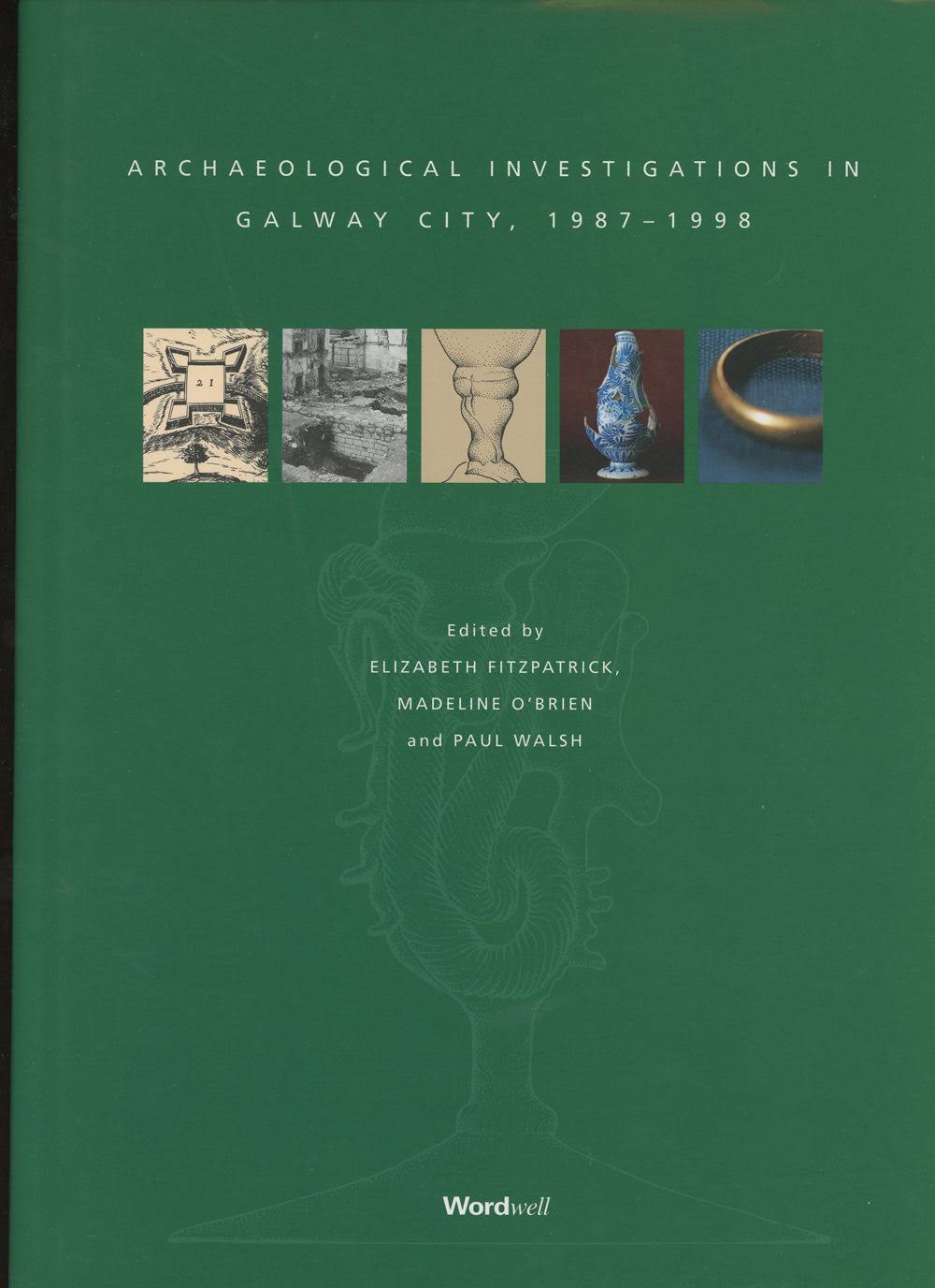 Archaeological Investigations in Galway City, 1987-1998 [Book]