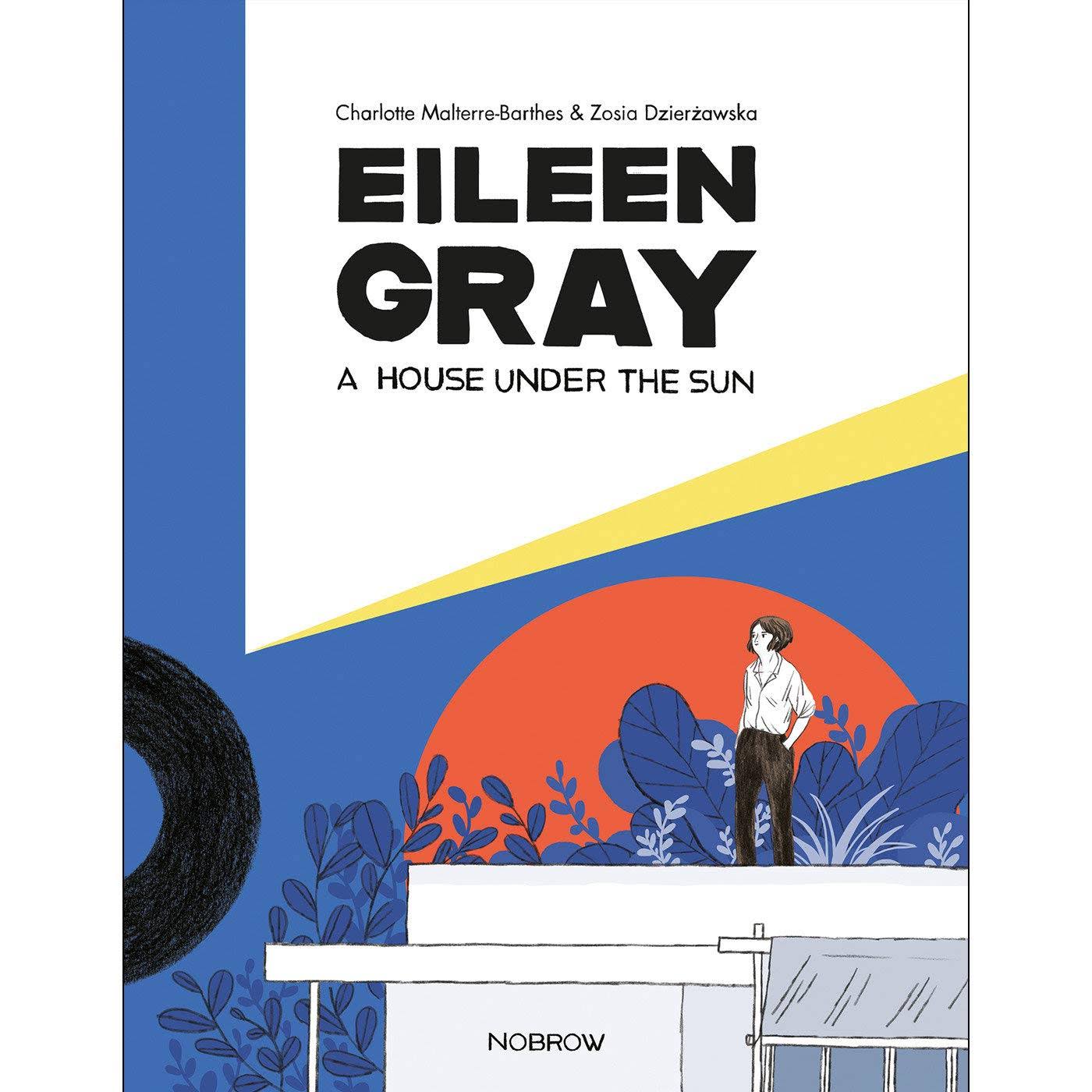 Eileen Gray: A House Under the Sun [Book]