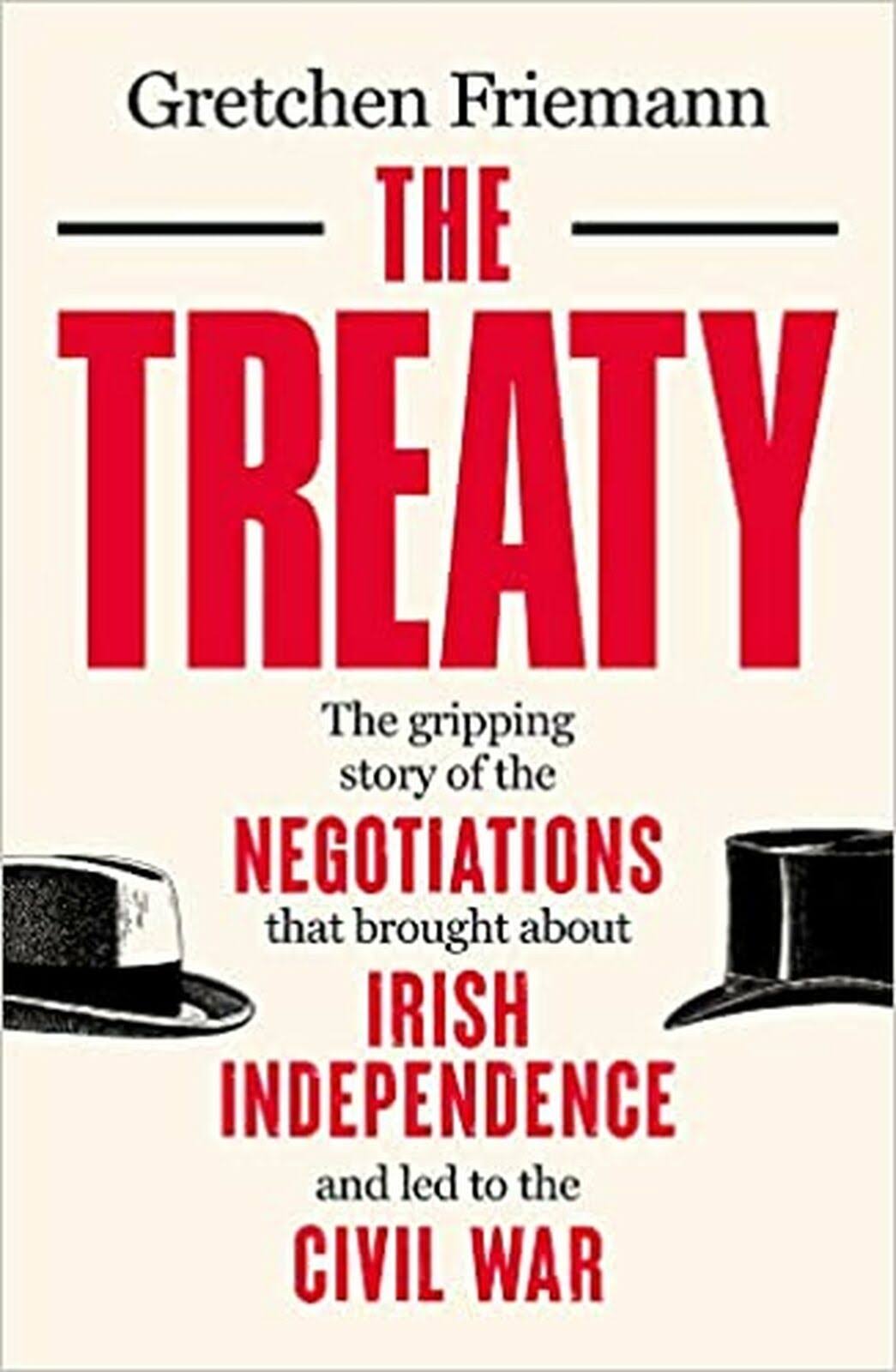 The Treaty: The Gripping Story of the Negotiations That Brought about Irish Independence and Led to the Civil War [Book]