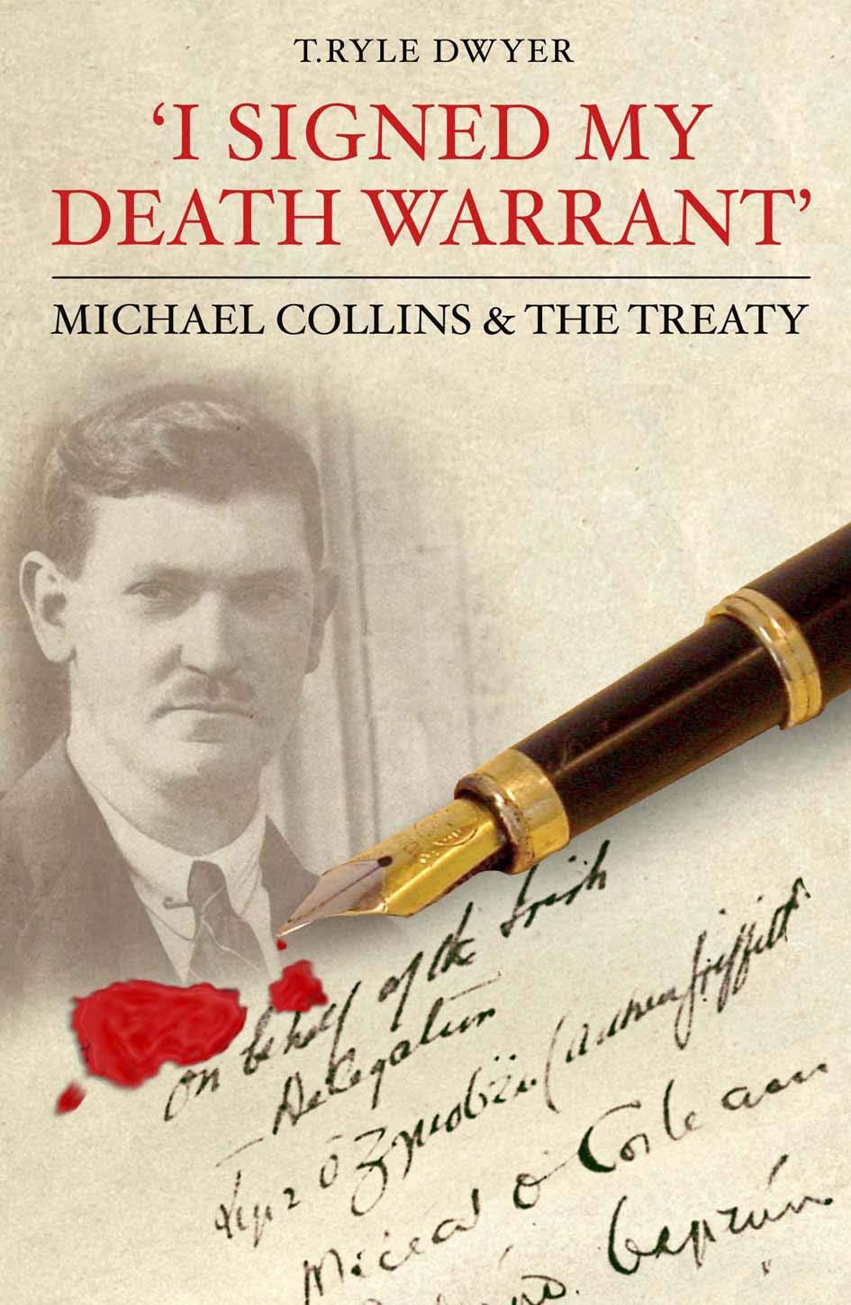 I Signed My Death Warrant - Michael Collins & the Treaty