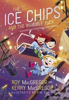 The Ice Chips and The Invisible Puck by Roy MacGregor