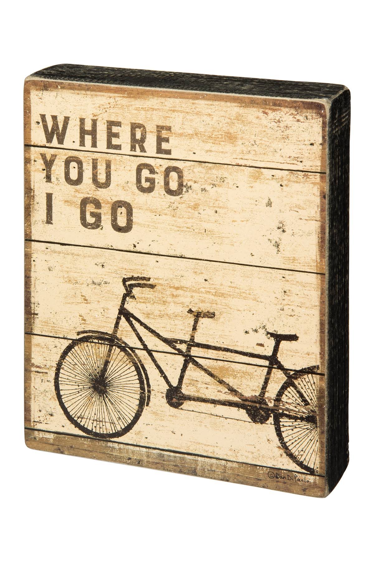 Where You Go I Go Decorative Wooden Box Sign from Primitives by Kathy