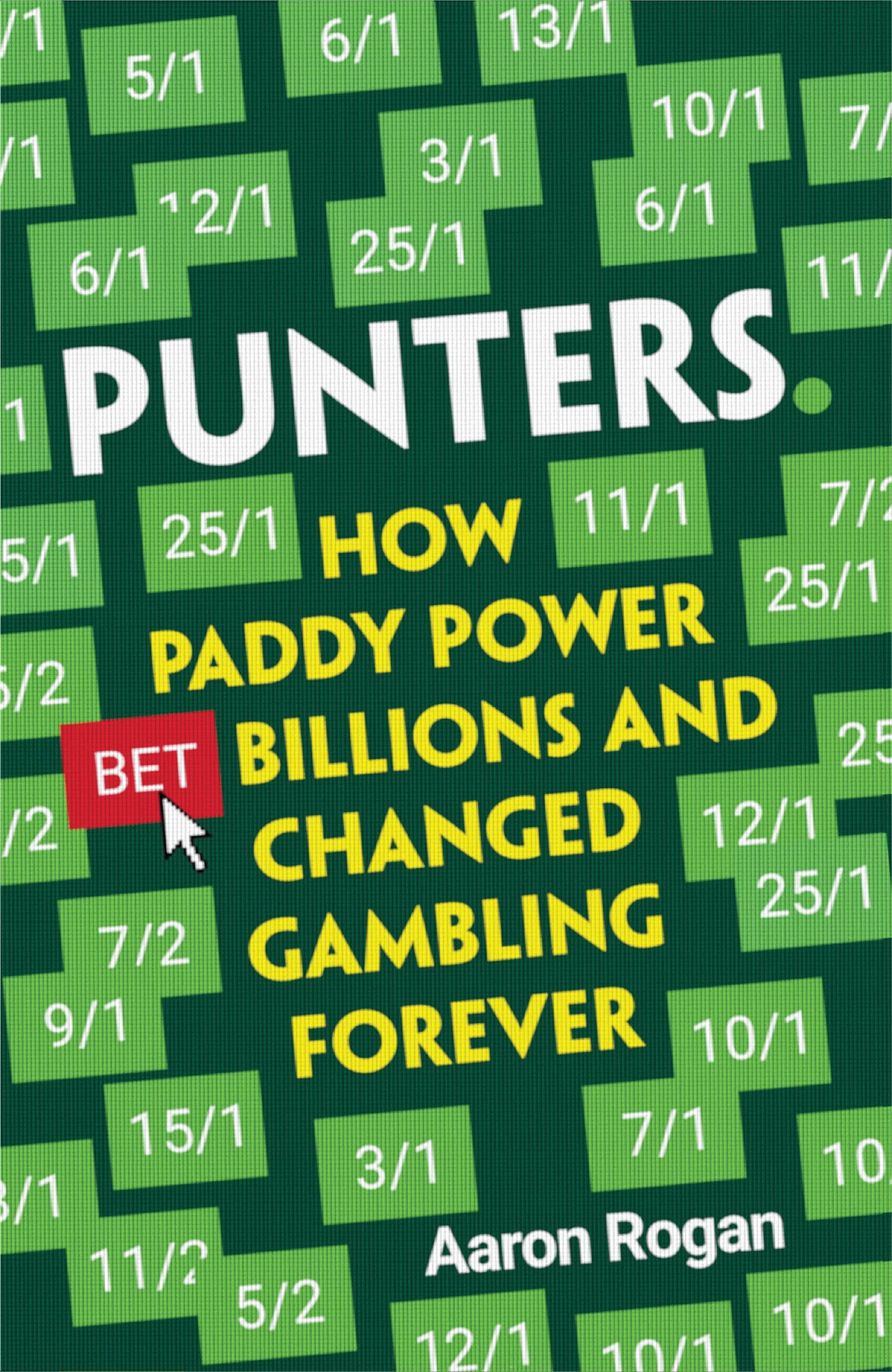 Punters: How Paddy Power Bet Billions and Changed Gambling Forever