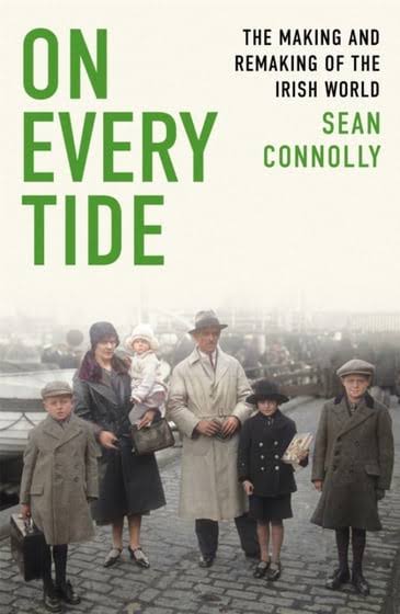On Every Tide: The making and remaking of the Irish world
