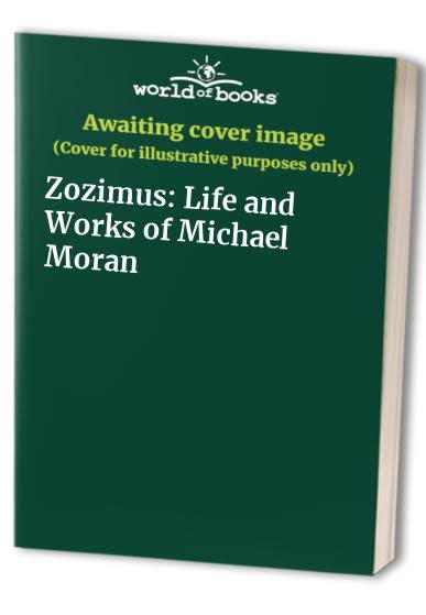 Zozimus: The Life and Works of Michael Moran [Book]