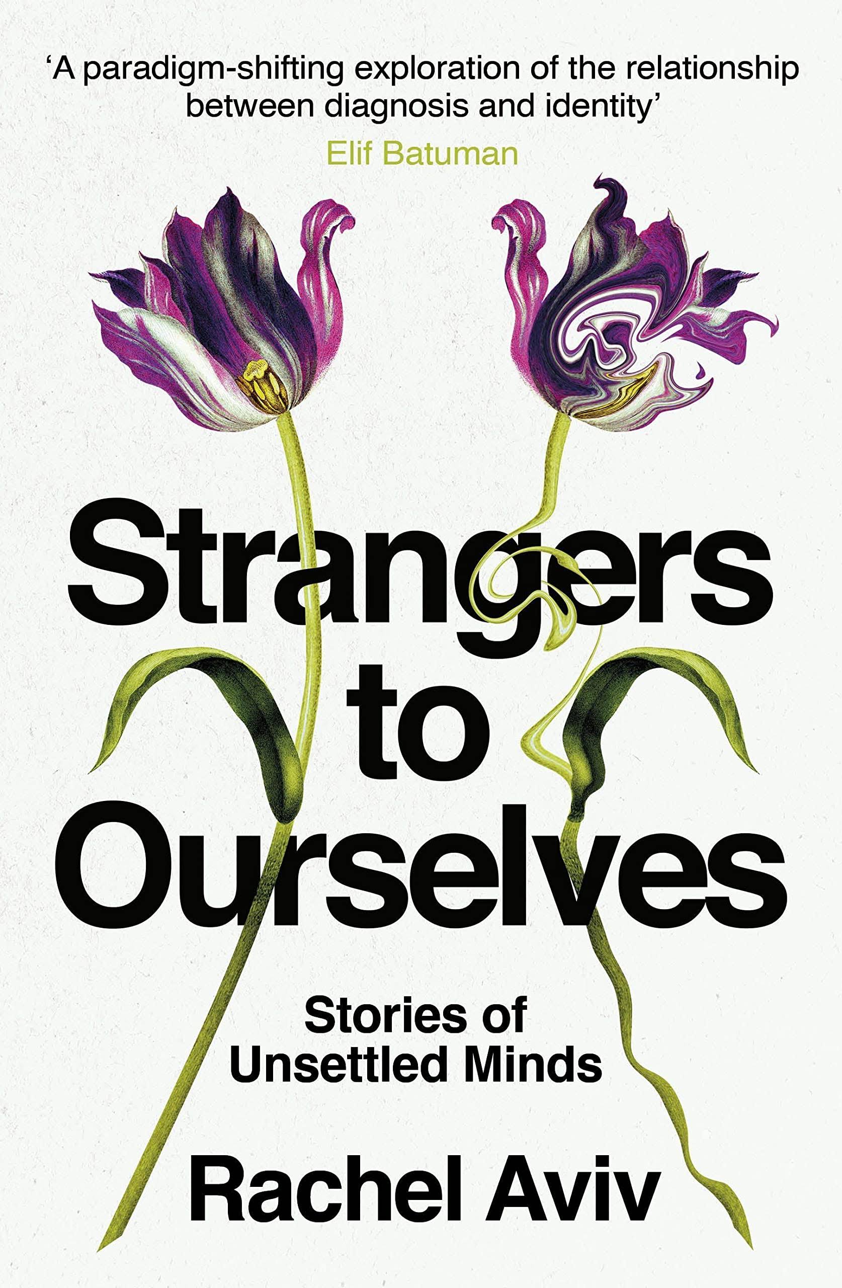 Strangers to Ourselves by Rachel Aviv