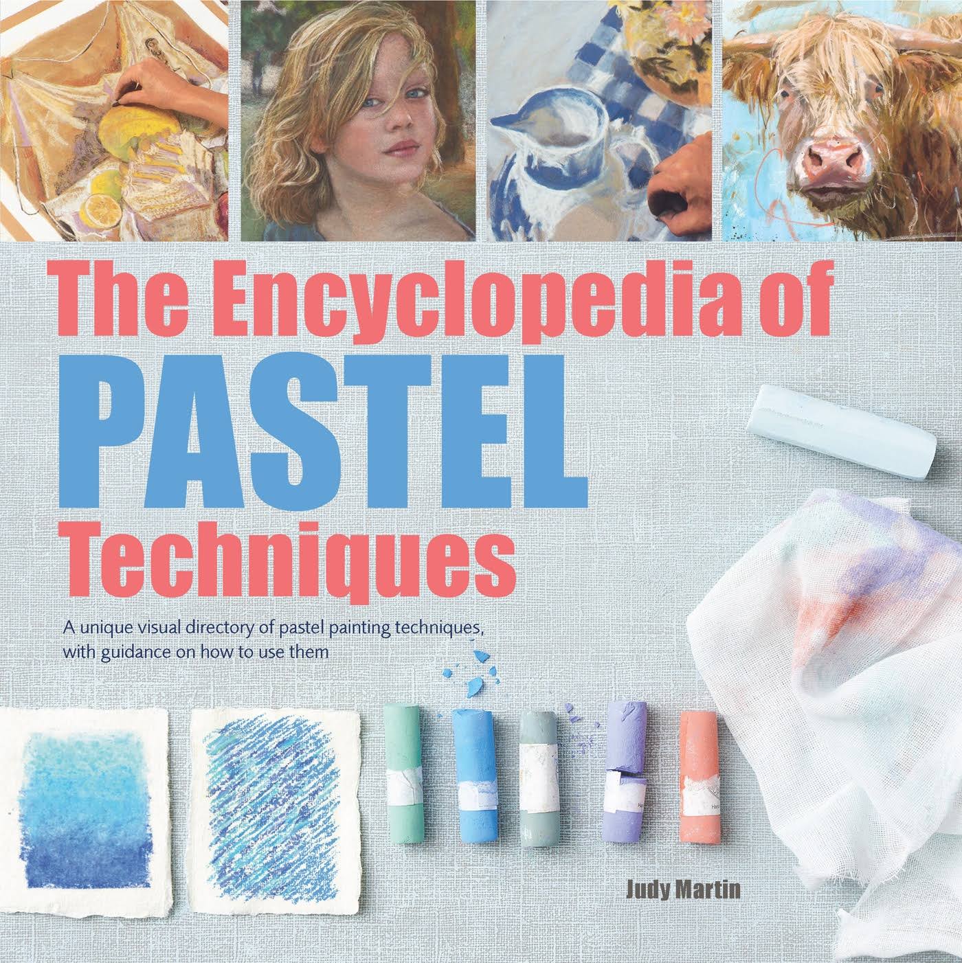 The Encyclopedia Of Pastel Techniques - Judy Martin