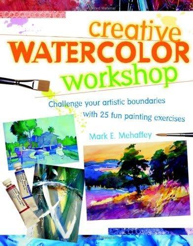 Hardcover: Creative Watercolor Workshop by Mehaffey Mark