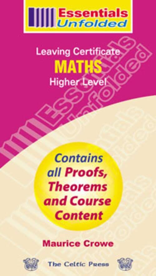 Essentials Unfolded Maths Higher Level Leaving Certificate - Maurice Crowe