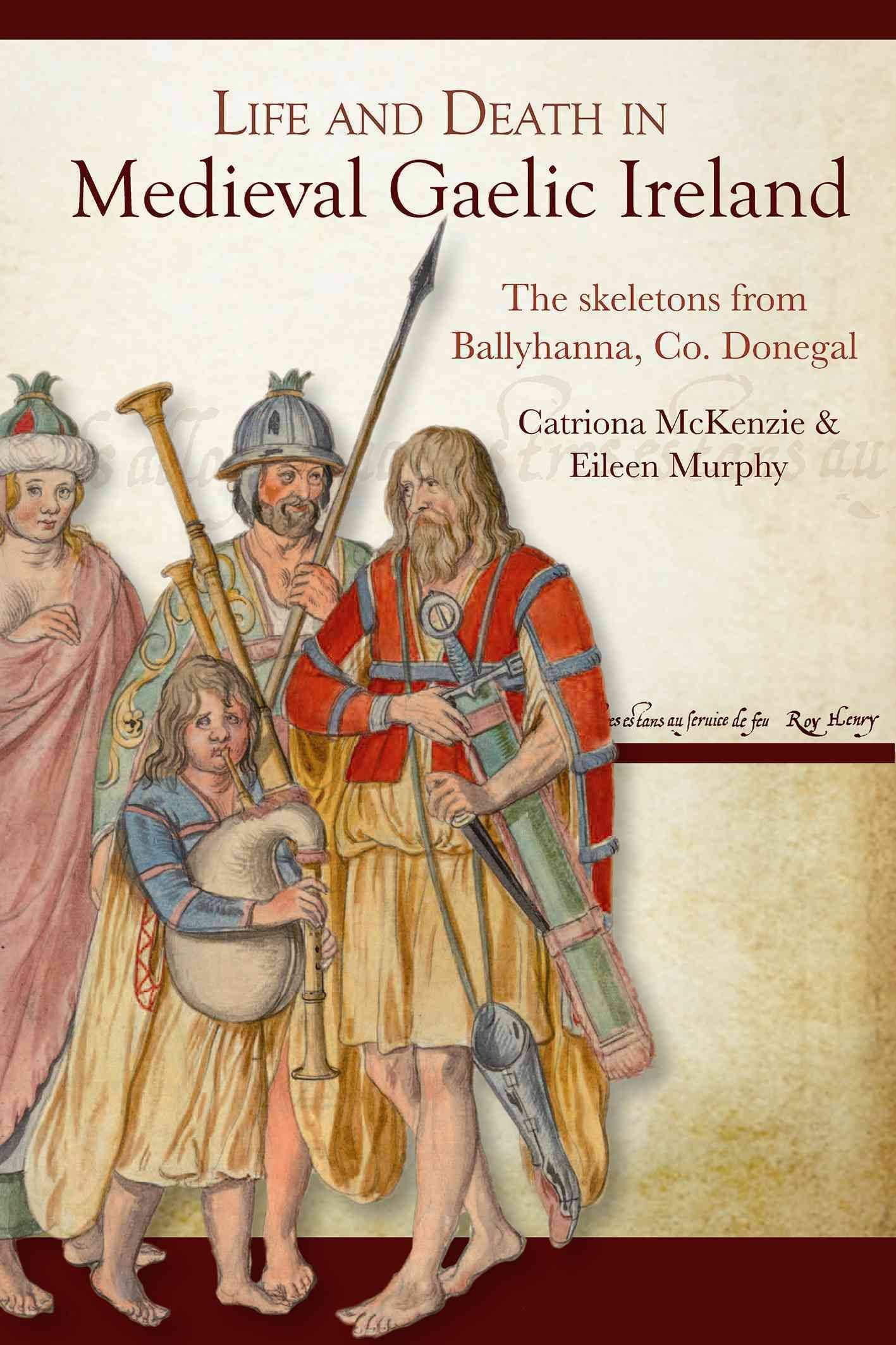 Life and Death in Medieval Gaelic Ireland: The skeletons from Ballyhanna, Co. Donegal