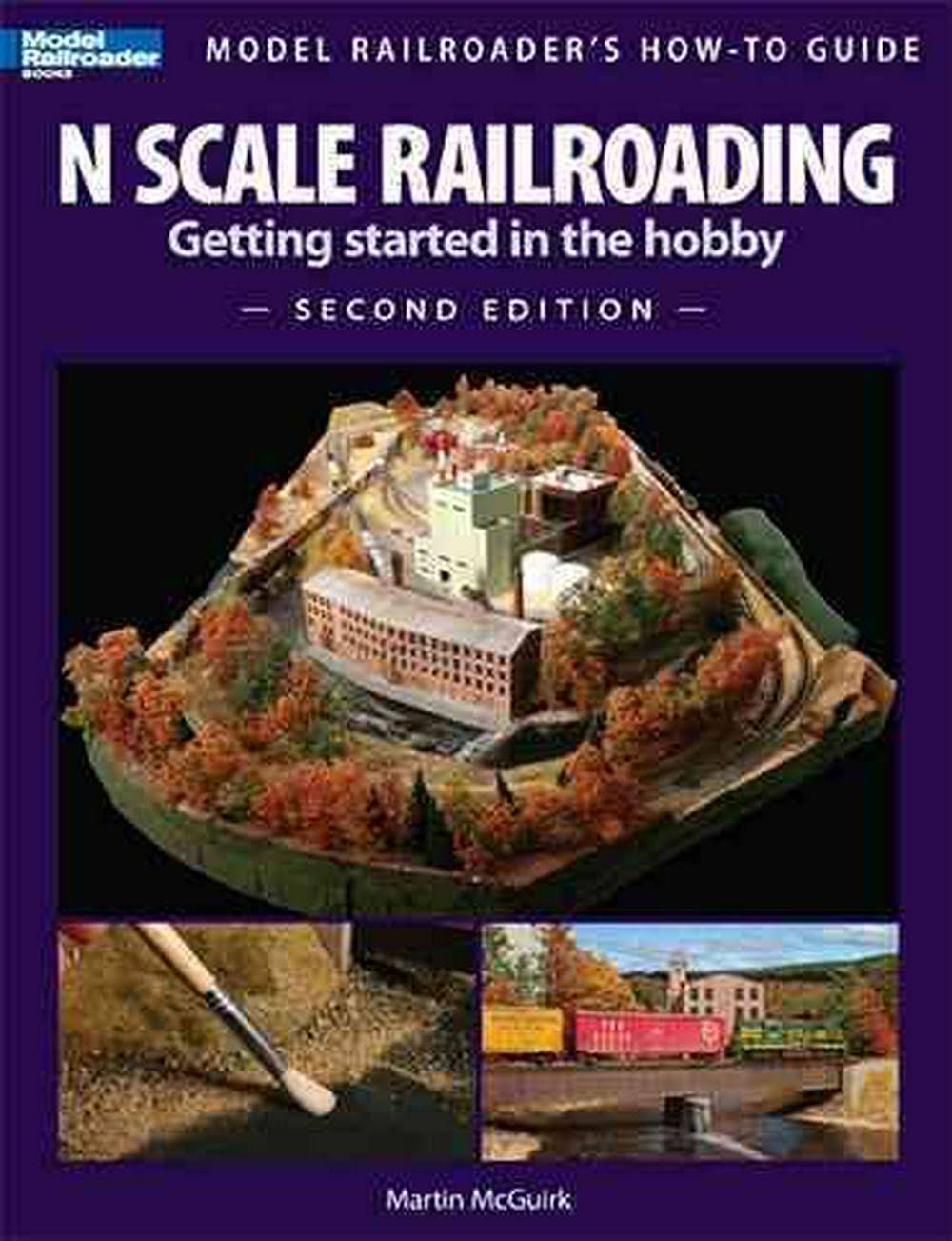 N Scale Railroading: Getting Started In The Hobby - Martin McGuirk
