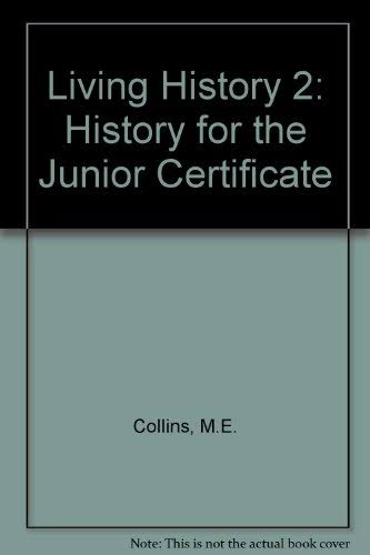 Living History 2: History for the Junior Certificate - M. E. Collins