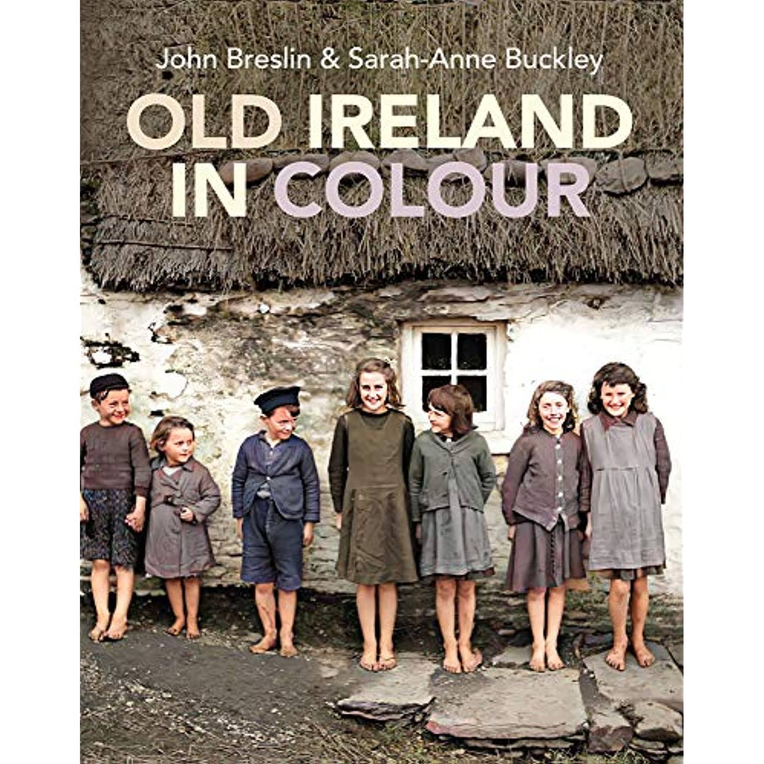 John Breslin & Sarah-Anne Buckley : Old Ireland in Colour