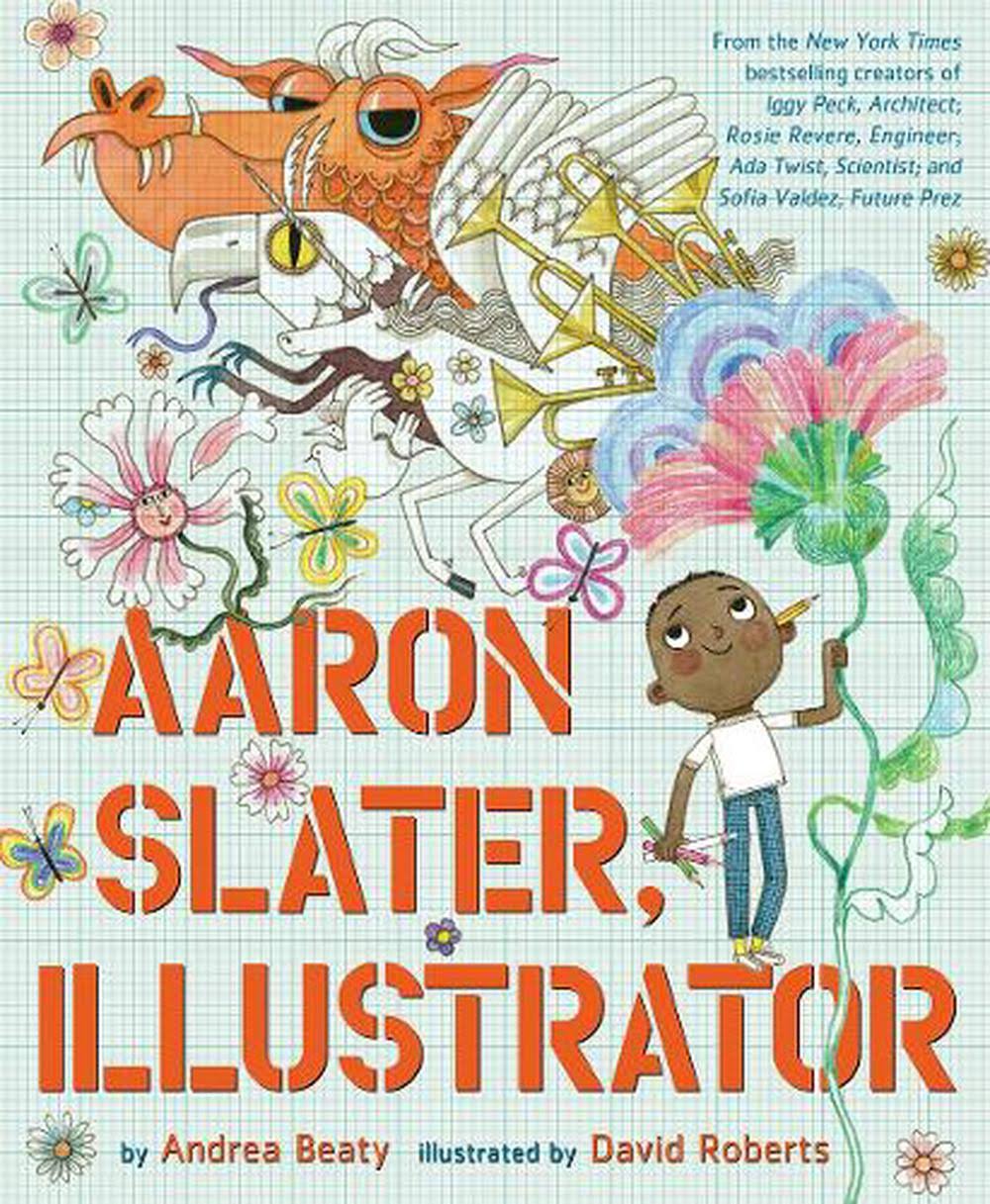 Aaron Slater Illustrator by Andrea Beaty