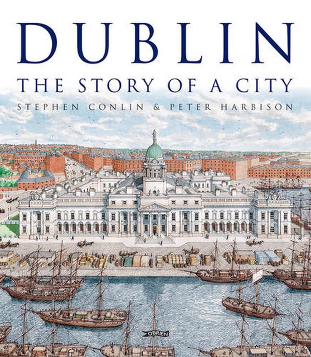 Dublin: The Story Of A City - David Dickson