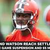 Deshaun Watson suspended 11 games, fined $5 million after settling personal conduct case with NFL