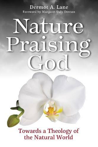 Nature Praising God: Towards a Theology of the Natural World [Book]
