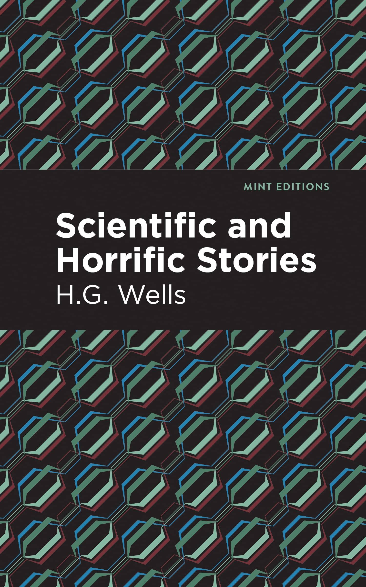 Scientific and Horrific Stories by H.G. Wells