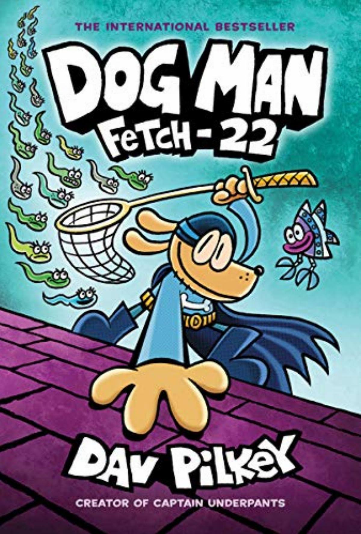 Dog Man: Fetch 22 - Dav Pilkey