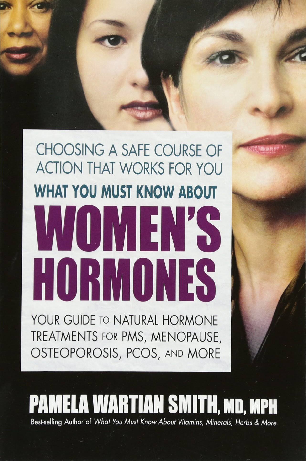 What You Must Know About Women's Hormones - Pamela Wartian Smith
