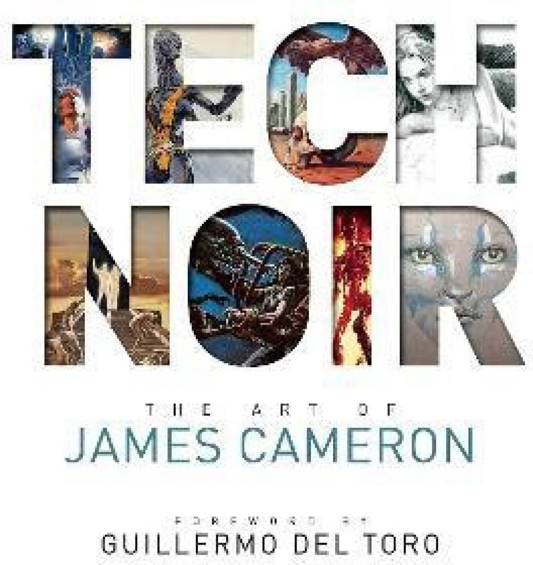 Tech Noir: The Art of James Cameron [Book]