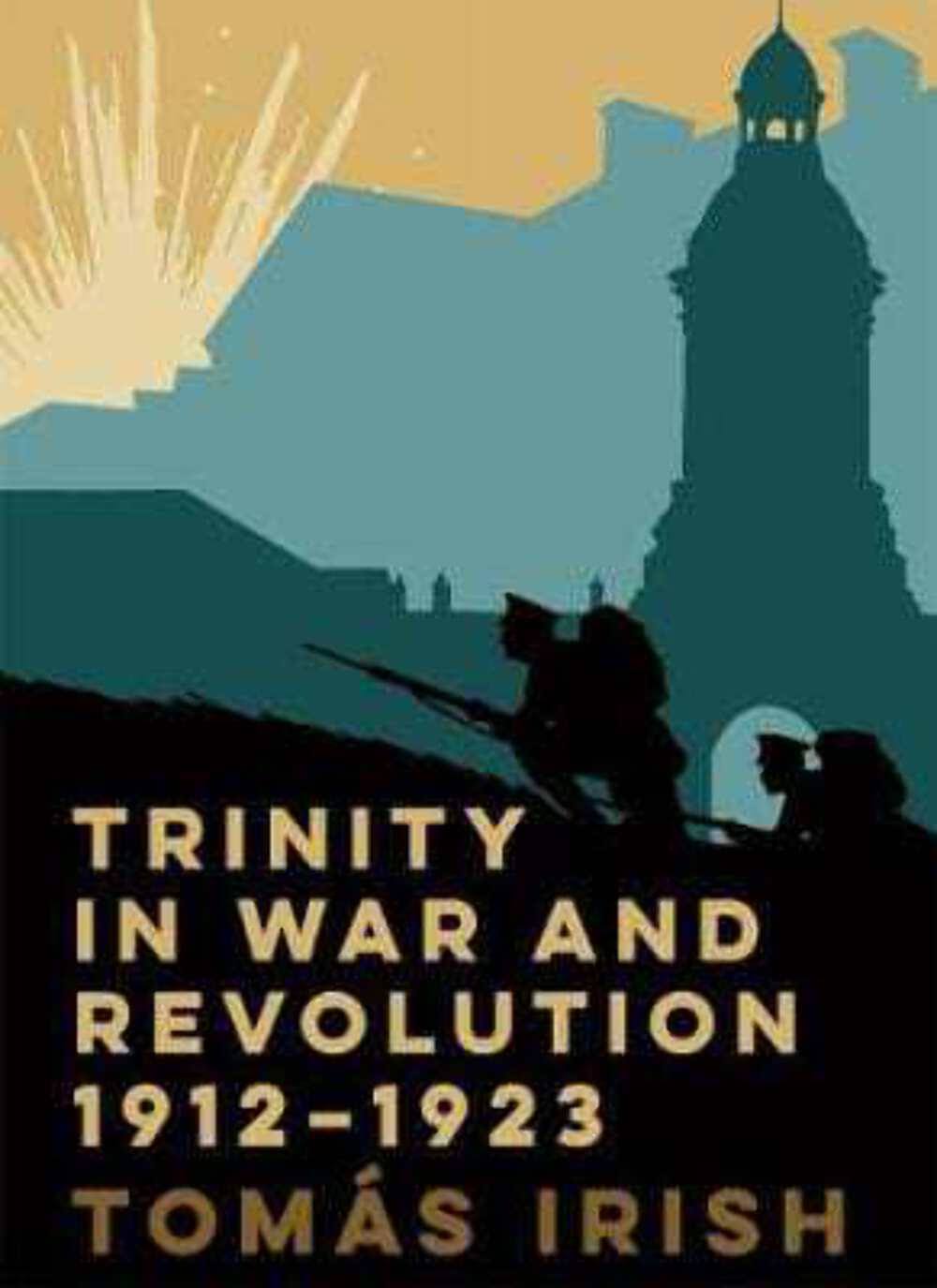 Trinity in War and Revolution 1912-1923 [Book]