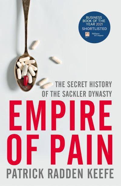 Empire of Pain: The Secret History of the Sackler Dynasty [Book]