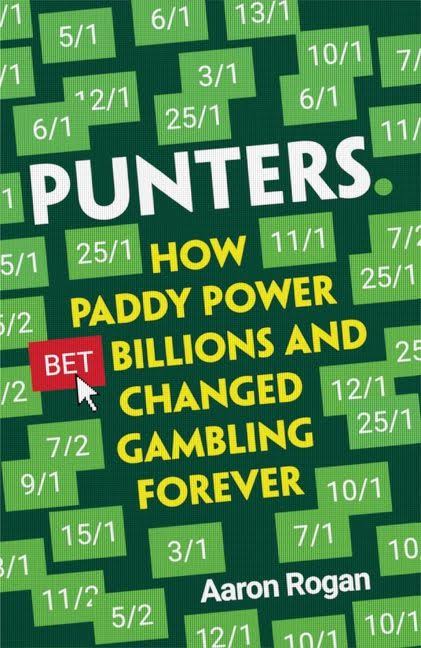 Punters: How Paddy Power Bet Billions and Changed Gambling Forever [Book]