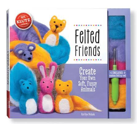 Klutz Felted Friends: Create Your Own Soft Fuzzy Animals [Book]