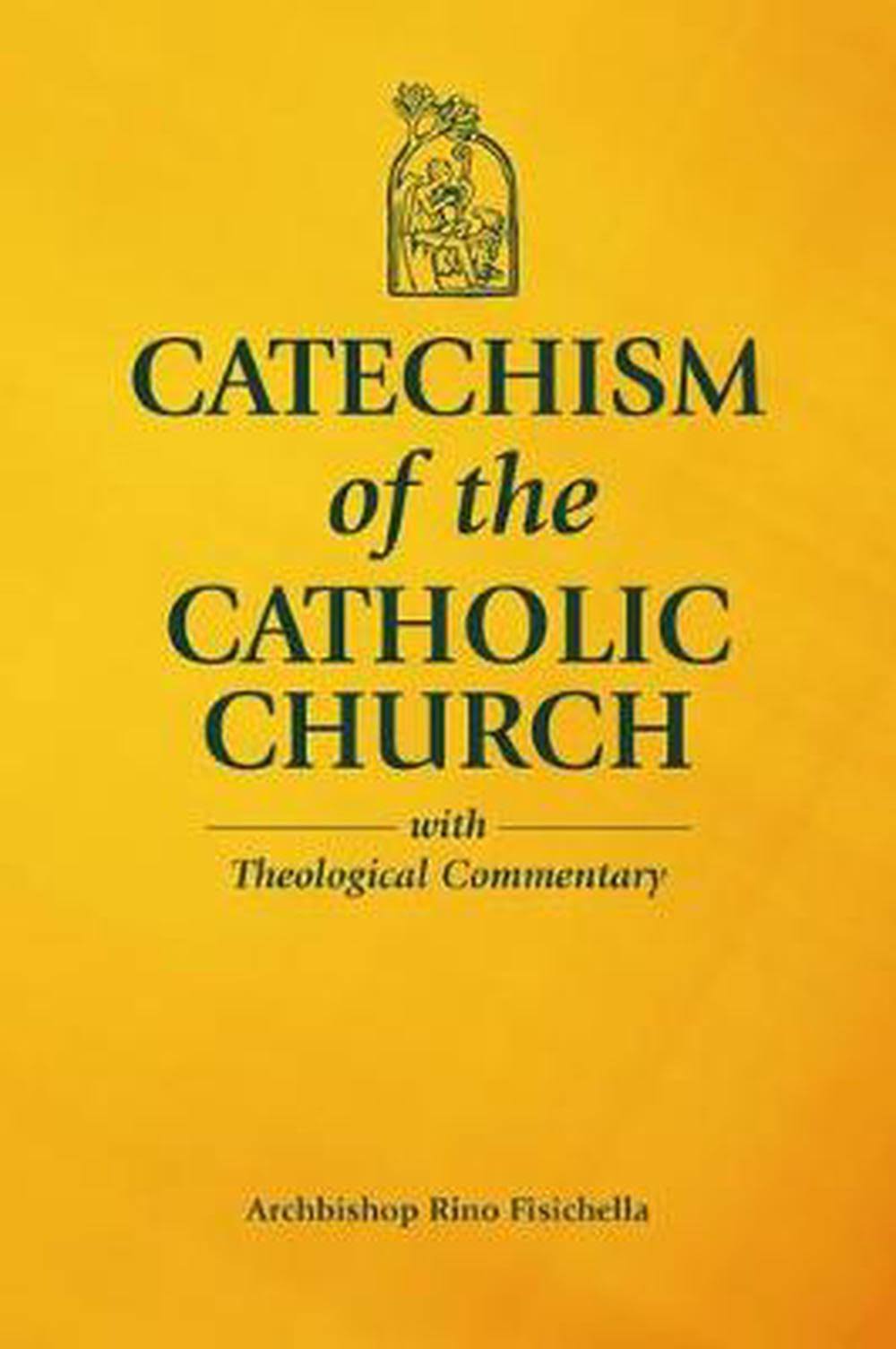 Catechism of the Catholic Church: Full Text and Theological Commentary [Book]