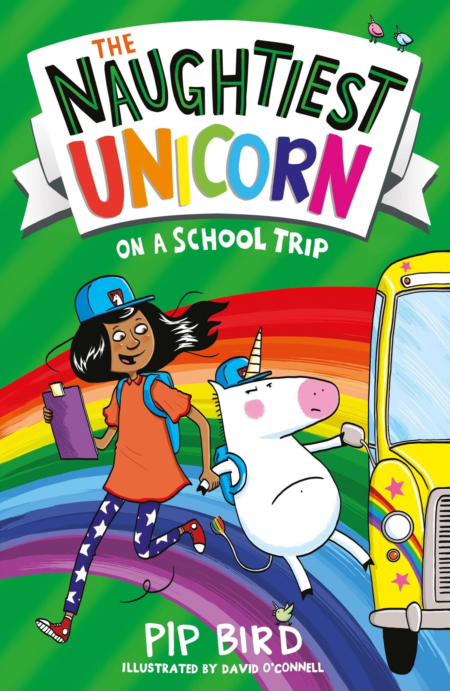 The Naughtiest Unicorn on a School Trip by Pip Bird